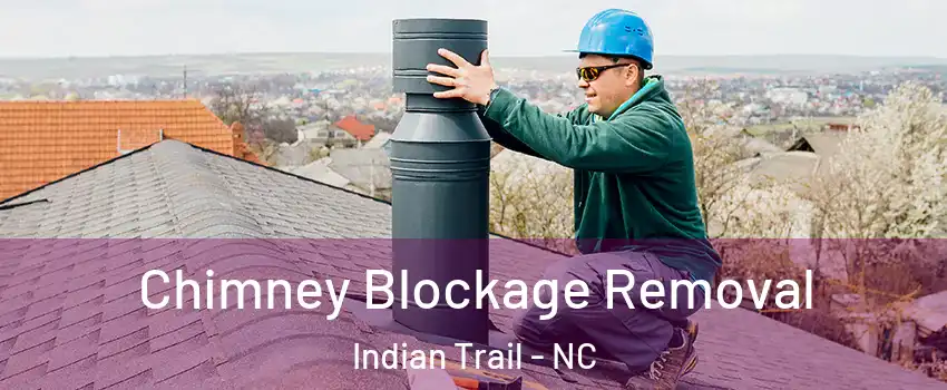  Chimney Blockage Removal Indian Trail - NC