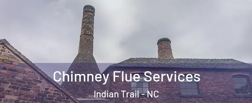  Chimney Flue Services Indian Trail - NC