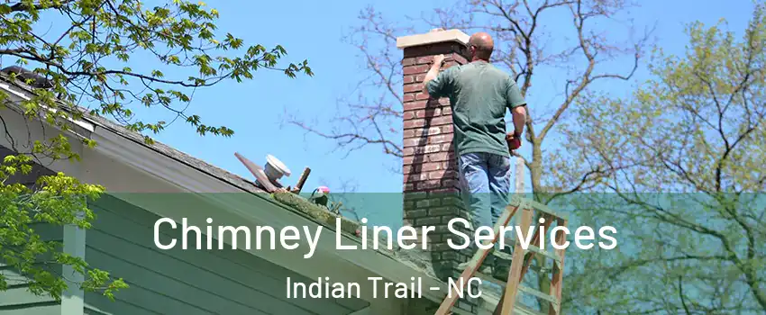  Chimney Liner Services Indian Trail - NC