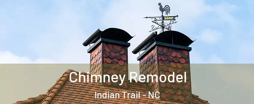 Chimney Remodel Indian Trail - NC