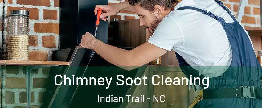  Chimney Soot Cleaning Indian Trail - NC