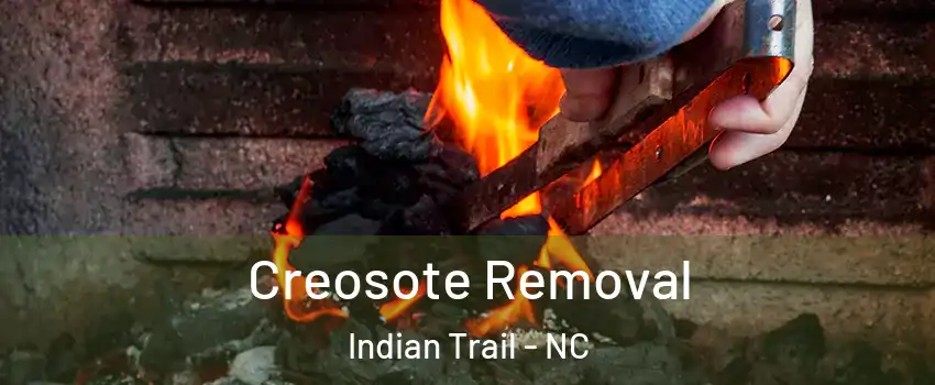  Creosote Removal Indian Trail - NC
