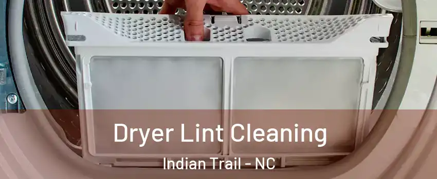  Dryer Lint Cleaning Indian Trail - NC
