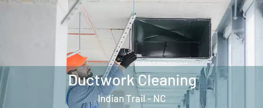  Ductwork Cleaning Indian Trail - NC