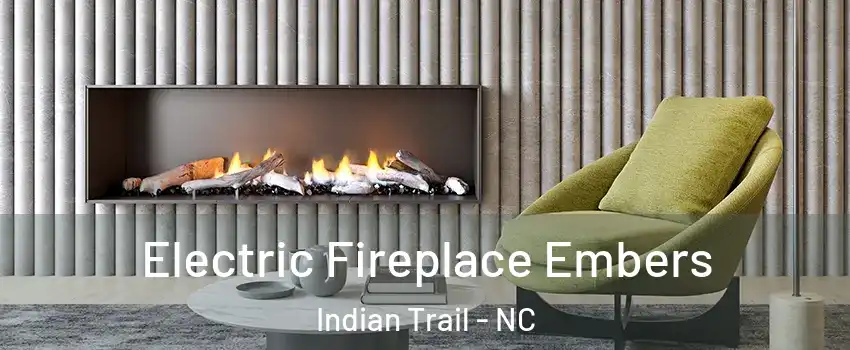  Electric Fireplace Embers Indian Trail - NC