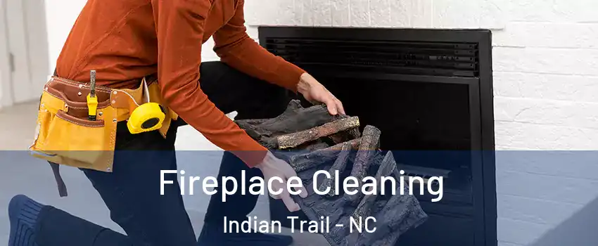  Fireplace Cleaning Indian Trail - NC