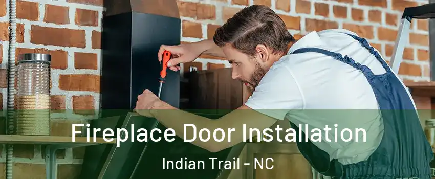  Fireplace Door Installation Indian Trail - NC