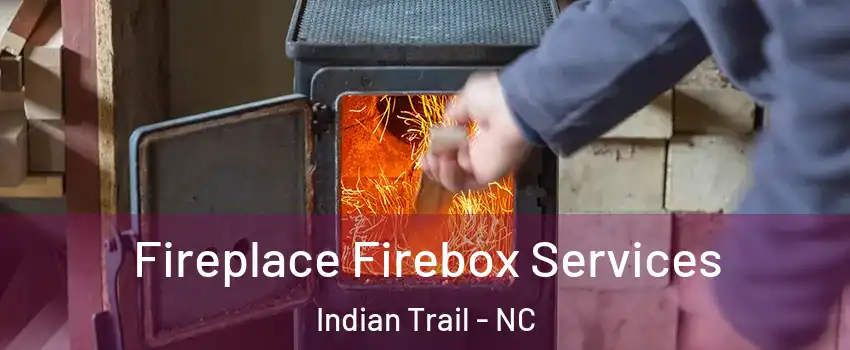  Fireplace Firebox Services Indian Trail - NC