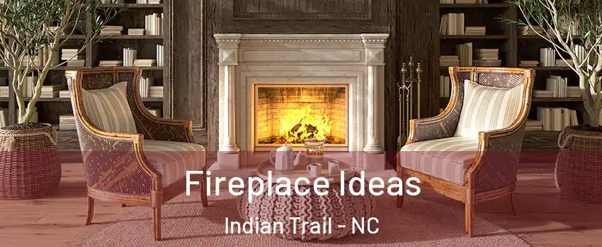  Fireplace Ideas Indian Trail - NC