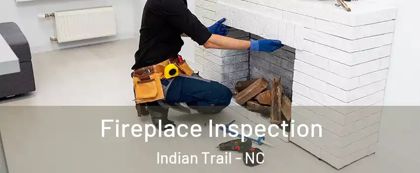  Fireplace Inspection Indian Trail - NC