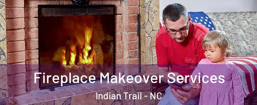  Fireplace Makeover Services Indian Trail - NC