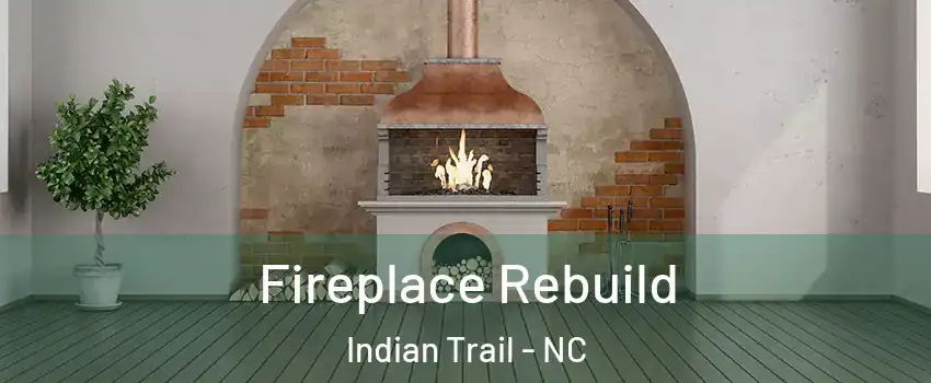  Fireplace Rebuild Indian Trail - NC