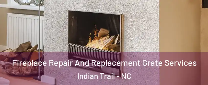  Fireplace Repair And Replacement Grate Services Indian Trail - NC