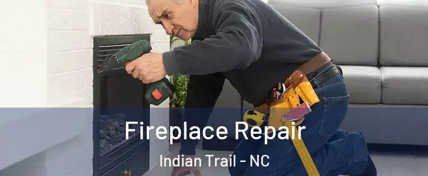  Fireplace Repair Indian Trail - NC