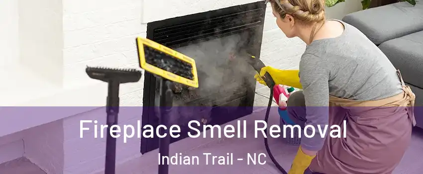  Fireplace Smell Removal Indian Trail - NC