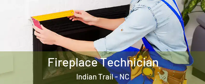  Fireplace Technician Indian Trail - NC