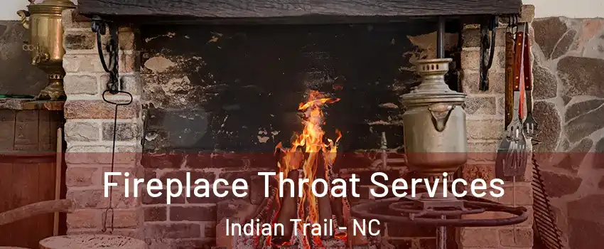  Fireplace Throat Services Indian Trail - NC