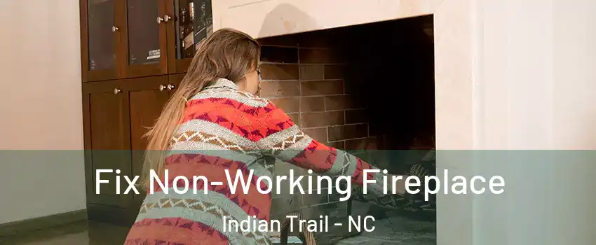  Fix Non-Working Fireplace Indian Trail - NC