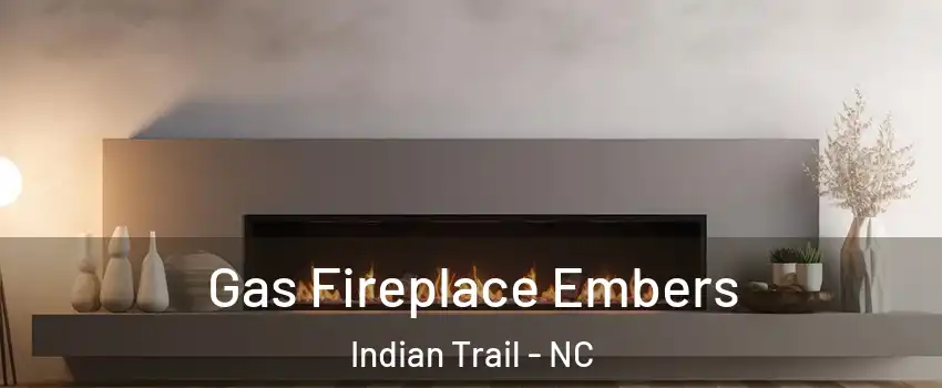  Gas Fireplace Embers Indian Trail - NC