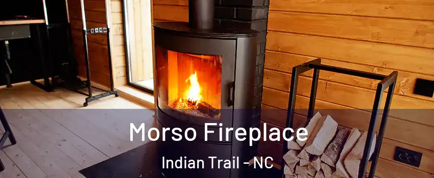  Morso Fireplace Indian Trail - NC