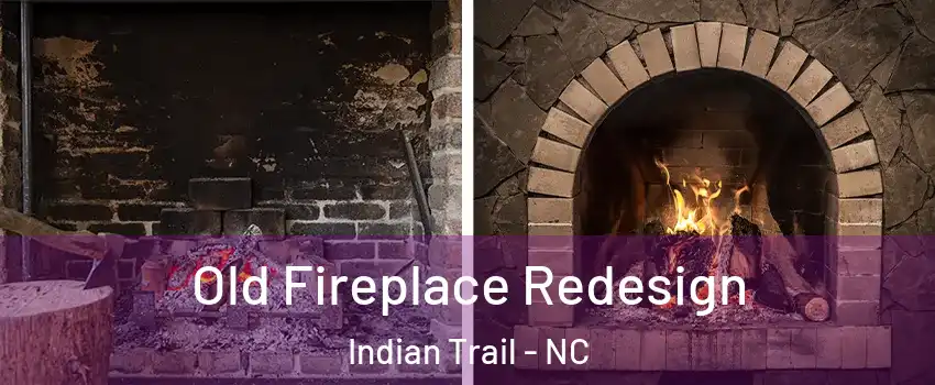  Old Fireplace Redesign Indian Trail - NC