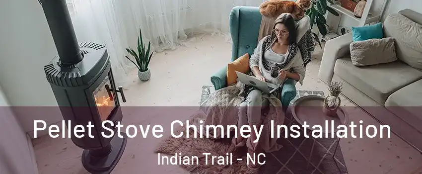  Pellet Stove Chimney Installation Indian Trail - NC