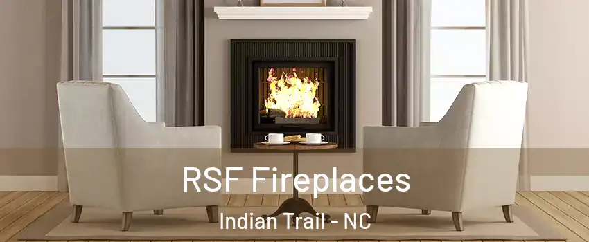  RSF Fireplaces Indian Trail - NC