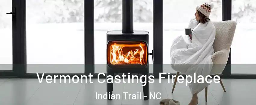  Vermont Castings Fireplace Indian Trail - NC
